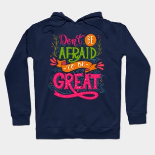 Don't be afraid to be great Hoodie